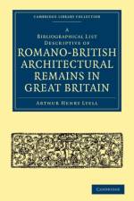 Bibliographical List Descriptive of Romano-British Architectural Remains in Great Britain af Arthur Henry Lyell