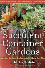 Succulent Container Gardens af Debra Lee Baldwin