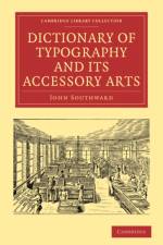 Dictionary of Typography and its Accessory Arts af John Southward