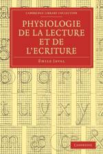 Physiologie de la lecture et de l'ecriture af Emile Javal
