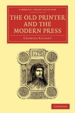 Old Printer and the Modern Press af Charles Knight