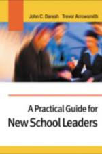 A Practical Guide for New School Leaders af John C. Daresh