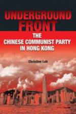 Underground Front - The Chinese Communist Party in Hong Kong af Christine Loh
