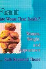 Fat - A Fate Worse Than Death?
