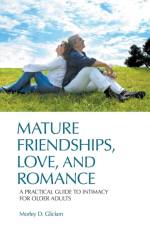 Mature Friendships, Love, and Romance af Morley D. Glicken