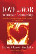 Love and War in Intimate Relationships af Marion F. (University of California-Los Angeles) Solomon