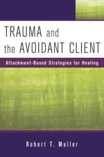 Trauma and the Avoidant Client af Robert T. Muller