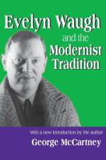 Evelyn Waugh and the Modernist Tradition af George McCartney