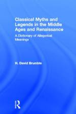 Classical Myths and Legends in the Middle Ages and Renaissance af H. David Brumble