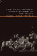 State, Society and Popular Leaders in Mid-Republican Rome 241-167 B.C. af Rachel (Tel Aviv University Feig Vishnia