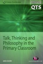 Talk, Thinking and Philosophy in the Primary Classroom af John Smith
