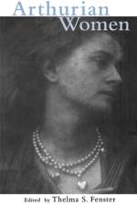 Arthurian Women af Thelma S. Fenster