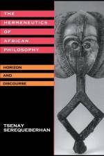 The Hermeneutics of African Philosophy af Tsenay Serequeberhan