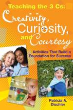 Teaching the 3 Cs: Creativity, Curiosity, and Courtesy