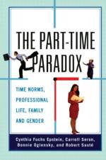 The Part-time Paradox af Cynthia Fuchs Epstein