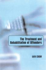 The Treatment and Rehabilitation of Offenders