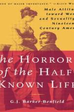 The Horrors of the Half-Known Life af G.J. Barker-Benfield