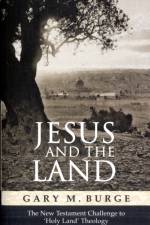 Jesus and the Land af Gary (Reader) Burge
