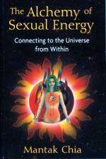 The Alchemy of Sexual Energy af Mantak Chia