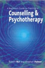 A Beginner's Guide to Training in Counselling & Psychotherapy