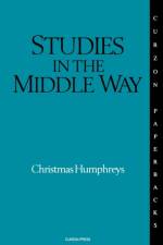 Studies in the Middle Way af Christmas Humphreys