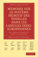 Memoire sur le systeme primitif des voyelles dans les langues indo-europeennes af Ferdinand de Saussure