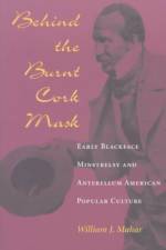 Behind the Burnt Cork Mask af William J. Mahar