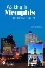 Walking in Memphis: 16 Historic Tours af Ron McDonald