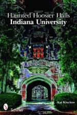 Haunted Hoosier Halls: Indiana University af Kat Klockow