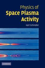 Physics of Space Plasma Activity af Karl (Ruhr-Universitat Schindler