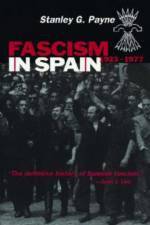 Fascism in Spain, 1923-77 af Stanley G. Payne