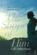 The Shape of Him af Gill Schierhout