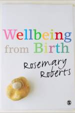 Wellbeing from Birth af Rosemary Roberts