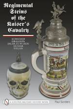 Regimental Steins of the Kaiser’s Cavalry af Paul Sanders