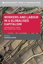Workers and Labour in a Globalised Capitalism af Maurizio Atzeni
