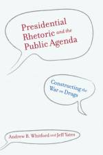 Presidential Rhetoric and the Public Agenda af Andrew B. (Professor Whitford