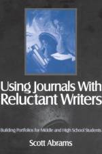 Using Journals With Reluctant Writers af Scott R. Abrams