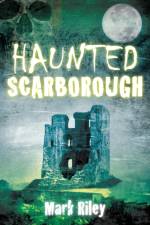Haunted Scarborough af Mark Riley