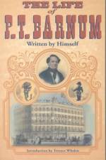 The Life of P. T. Barnum, Written by Himself af Phineas T. Barnum