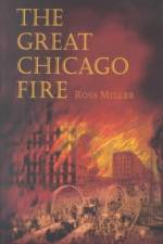 The Great Chicago Fire af Ross Miller