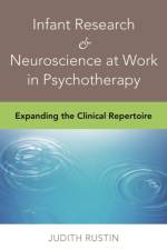 Infant Research & Neuroscience at Work in Psychotherapy af Judith Rustin
