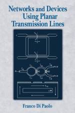 Networks and Devices Using Planar Transmissions Lines af Franco Di Paolo