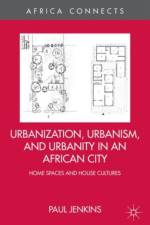 Urbanization, Urbanism, and Urbanity in an African City af P. Jenkins