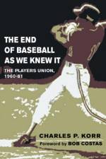 The End of Baseball As We Knew It af Charles Korr