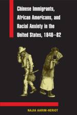 Chinese Immigrants, African Americans, and Racial Anxiety in the United States, 1848-82 af Najia Aarim-Heriot