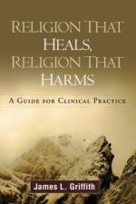 Religion That Heals, Religion That Harms af James L. Griffith