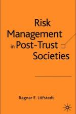 Risk Management in Post-Trust Societies af Ragnar E. Loefstedt