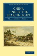 China Under the Search-Light af William Arthur Cornaby