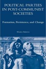 Political Parties in Post-Communist Societies af M. Spirova