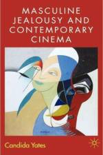 Masculine Jealousy and Contemporary Cinema af C. Yates
